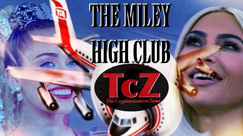 TcZ Ep.5- Join Miley & Kim in the Mile High Club | Pay w/ Crypto | #cryptonews #celebritynews #tcz