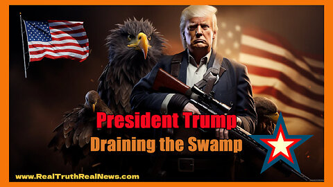 🇺🇸 🦅 DISCLOSURE: The Trump Presidency and the The Global US Military Operation to Drain the Swamp * More Links 👇