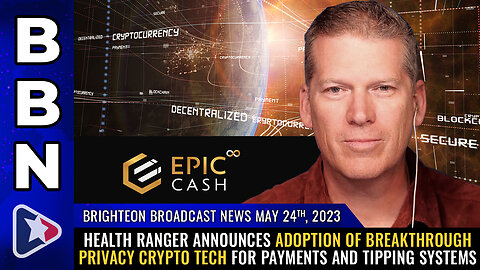 BBN, May 24, 2023 - Health Ranger announces adoption of breakthrough privacy crypto tech...