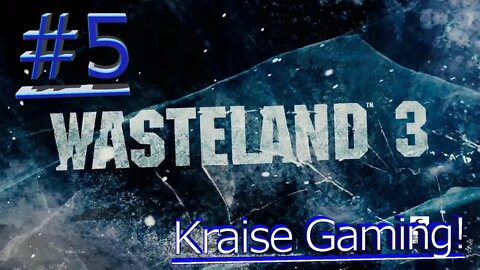 #05 - I Don't Like The Marshalls Anymore! - Wasteland 3 - Playthrough By Kraise Gaming