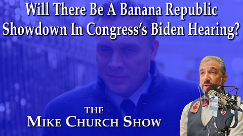 Will There Be A Banana Republic Showdown In Congress's Biden Hearing?