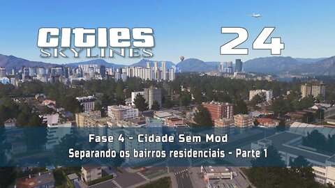 Cities: Skylines - Cidade sem mod: Separando os bairros residenciais - Parte1 - Ep24
