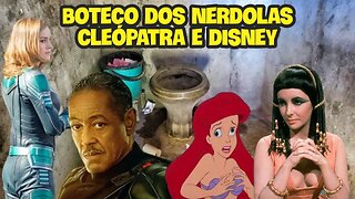 Boteco dos Nerdolas Ep. 44 - Cleópatra Negra e Disney (Marvel e Star Wars)