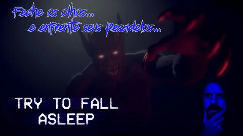 TRY TO FALL ASLEEP Gameplay PT1 - Qual pesadelo te espera? Noite 1 - PT-BR