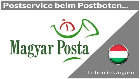 Postservice beim Postboten - Leben in Ungarn