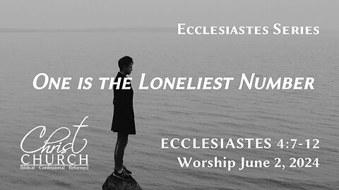One is the Loneliest Number | Ecclesiastes 4:7–12 | Rev. John Canales