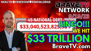 Brave TV - Sept 19, 2023 - "Trillionaires' Bonanza: How the $33 Trillion National Debt Fuels the Shadowy Elite's Plot for Total Control!"