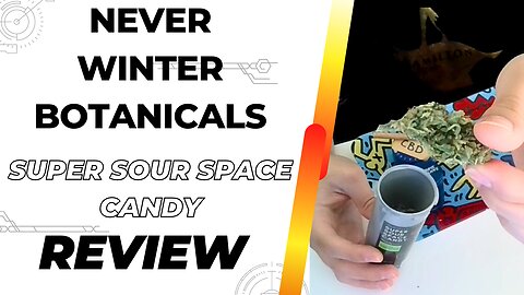 Super Sour Space Candy | Never Winter Botanicals | Hemp Flower Review (Dime, Deal or Ditch)