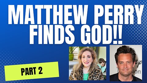 How Matthew Perry Finds God!! Part 2