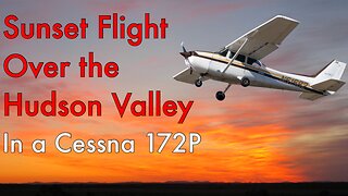 Sunset Flight Over The Hudson Valley in A Cessna 172P