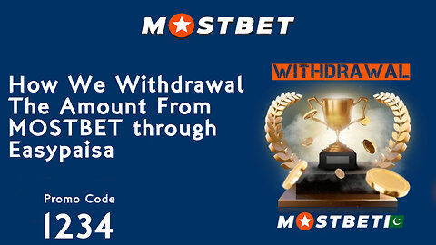 How We Withdrawal the Amount From Mostbet through Easypaisa