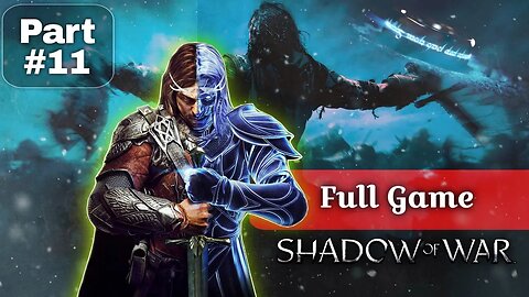 Uncovering Middle-Earth's Secrets: Shadow of War | Full Gameplay Walkthrough - Part 11