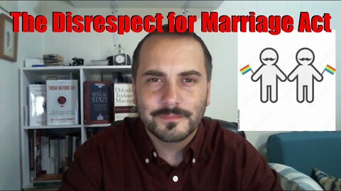 The Dis-Respect for Marriage Act (HR 8404)