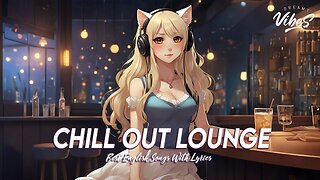 Chill Out Lounge 🍇 Morning Vibes Chill Music Viral English Songs With Lyrics