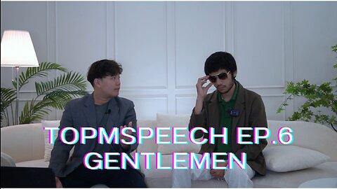 TOPMSPEECH Reborn EP.6 Gentlemen (สุภาพบุรุษชน)