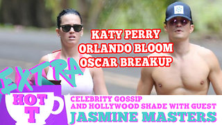 Katy Perry & Orlando Bloom's Oscar Breakup! Extra Hot T with JASMINE MASTERS
