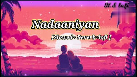 Nadaaniyan - [Slowed+Reverb] (Aisha Ahmed) Akshath