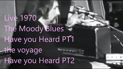 THE MOODY BLUES - HAVE YOU HEARD PT1 - THE VOYAGE - HAVE YOU HEARD PT2 LIVE 1970