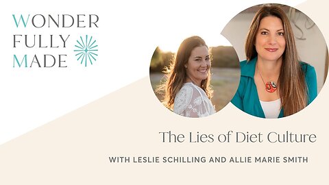The Lies of Diet Culture with Leslie Schilling and Allie Marie Smith
