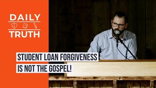 Student Loan Forgiveness Is NOT The Gospel!