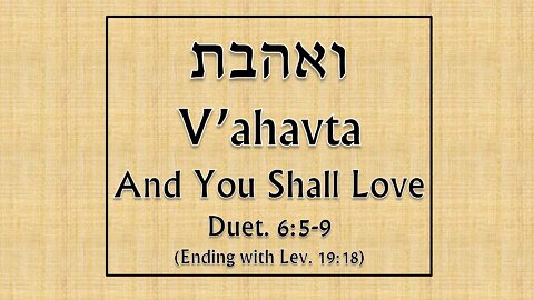 The V'ahavta Learn a New Melody. And You Shall Love the LORD your God. Duet. 6:5-9 and Lev 19:18