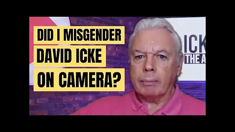 Does DAVID ICKE Identify As A Woman?