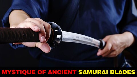 Discover the Mystique of Ancient Samurai Blades