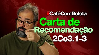 🔴 2Co 3.1-3 - NOSSA CARTA DE RECOMENDAÇÃO | CAFÉ COM BOLOTA