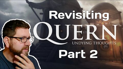 Revisiting Quern: Undying Thoughts Part 2 (6/25/22 Live Stream)