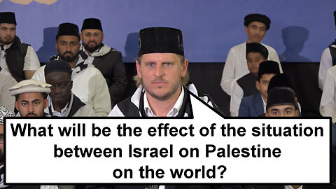 What will be the effect of the situation between Israel on Palestine on the world?