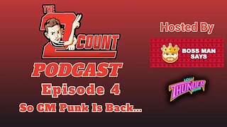 2 COUNT PODCAST I EP4: So CM Punk Is Back...