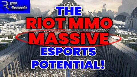 The Riot MMO | MASSIVE Esports Potential!