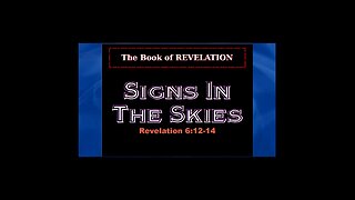 037 Signs In The Skies (Revelation 6:12-14) 2 of 2