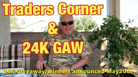 Traders Corner May 2021/24K Giveaway and other crazy stuff !!!