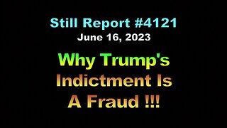 Why Trump’s Indictment Is A Fraud!!!, 4121