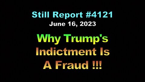 Why Trump’s Indictment Is A Fraud!!!, 4121