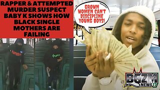 Rapper & Attempted murder suspect Baby K Shows How Black Single Mothers are Failing