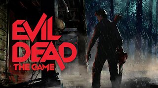 Evil Dead: The Game (real talk & gameplay)