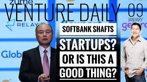 SOFTBANK SHAFTS STARTUPS - But is it a good thing??? | VC Deals Jan 9 | Opinions on Venture Capital