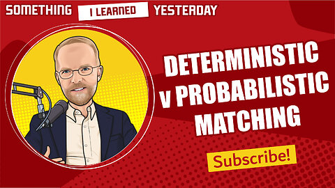 Deterministic v probabilistic matching in a customer data platform