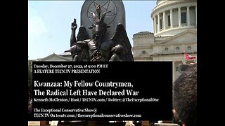 TECN.TV / Kwanzaa: My Fellow Countrymen, The Radical Left Have Declared War