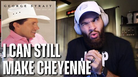 GEORGE STRAIT - "I CAN STILL MAKE CHEYENNE" - REACTION