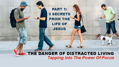 The Danger Of Distracted Living: PART 1