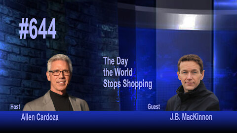 Ep. 644 - The Day the World Stops Shopping: How Ending Consumerism Saves the Environment