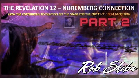 PART 2 - Revelation 12 and the Nuremberg Connection
