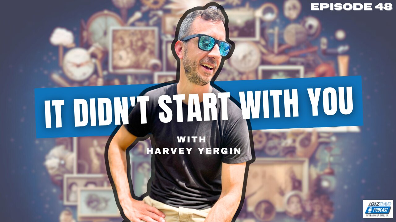 Episode 48 Preview It Didn't Start With You with Harvey Yergin