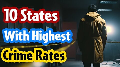 Top 10 States with Highest Crime Rate in America | Which State has Most Criminals?