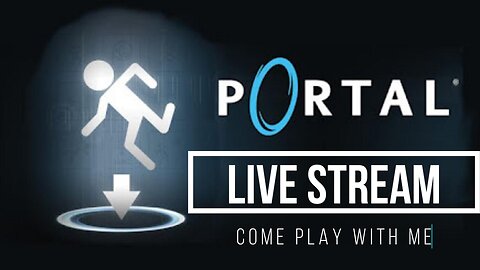 Portal Playthrough Stream