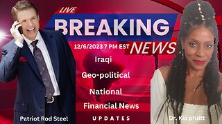 Geo-Political & Iraq News Updates ~Patriot Rod Steel & Dr. Kia Pruitt #RV #GCR