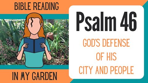 Psalm 46 (God's Defense of His City and People)